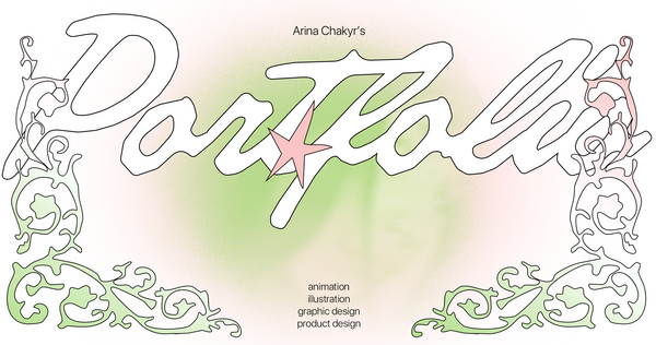 Arina Chakyr ★ Design and Animation Portfolio