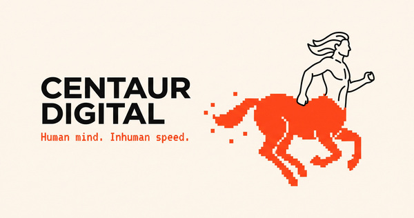 Centaur Digital. Human mind. Inhuman speed. Centaur Digital. Human mind. Inhuman speed.