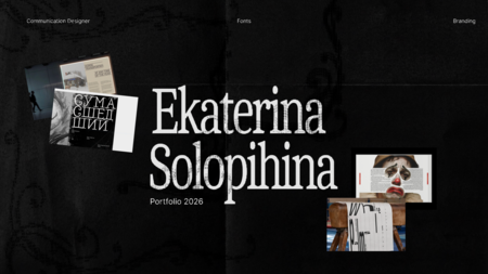 Ekaterina Solopihina. Portfolio. Communication Designer Ekaterina Solopihina. Portfolio. Communication Designer