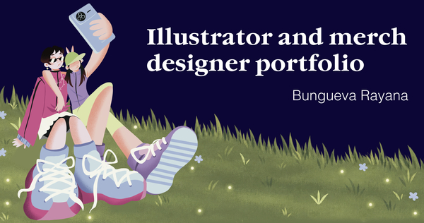 Bungueva Rayana | Illustrator and merch designer portfolio