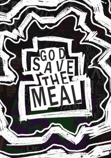 GOD SAVE THE MEAL: плакаты GOD SAVE THE MEAL: плакаты