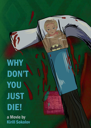 WHY DONT YOU JUST DIE