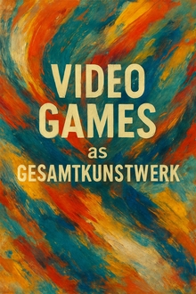 Видеоигра как Gesamtkunstwerk: синтез искусств в эпоху интерактивности Видеоигра как Gesamtkunstwerk: синтез искусств в эпоху интерактивности
