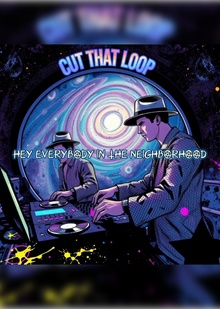 CUT THAT LOOP&nbsp;— HEY EVERYBODY IN&nbsp;THE NEIGHBORHOOD