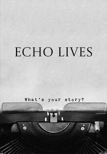 Echo Lives.Where true stories resonate.