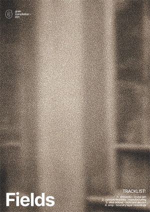 Grain Compilation ◦ 001: Fields
