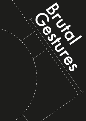Brutal Gestures