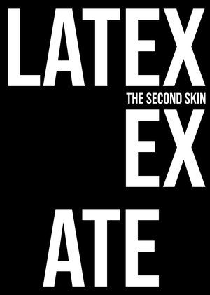 LATEX: THE SECOND SKIN