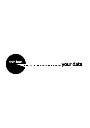 tech bros . .. . . .. . .. . .. . . .. .. your data