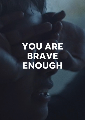 You are brave enough