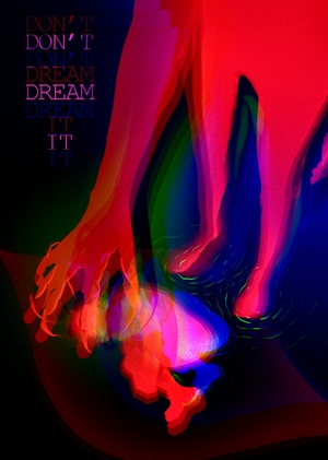 DON'T DREAM IT
