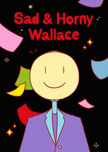 Sad&Horny&nbsp;— Wallace