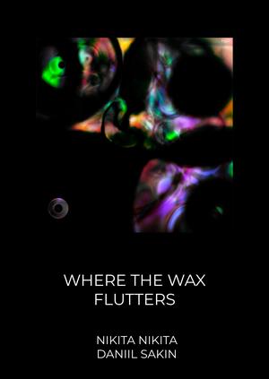 WHERE THE WAX FLUTTERS