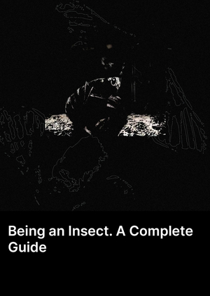 Being an Insect. A Complete Guide