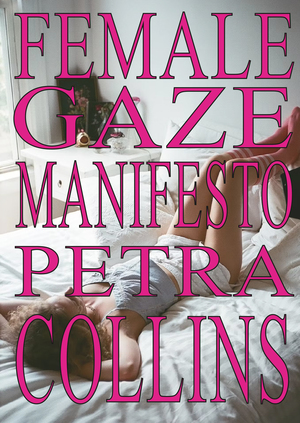 Female Gaze Manifesto by Petra Collins