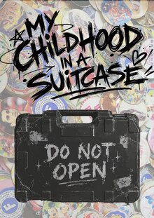 MY CHILDHOOD IN A SUITCASE MY CHILDHOOD IN A SUITCASE
