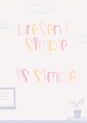 Present Simple is simple
