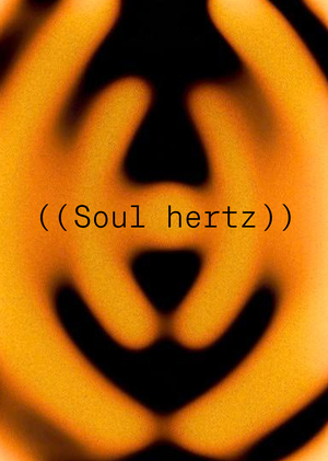 Soul hertz