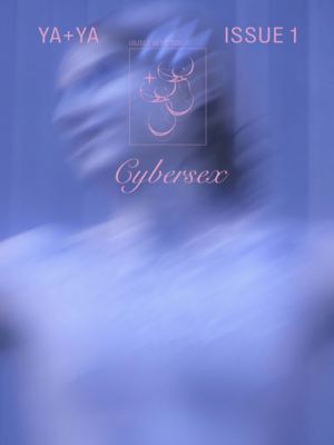YA+YA ISSUE 1 — CYBERSEX