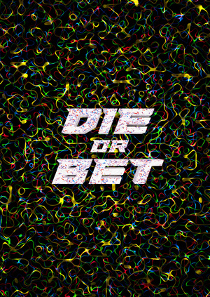 DIE or BET