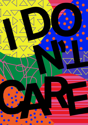 I DON'T CARE