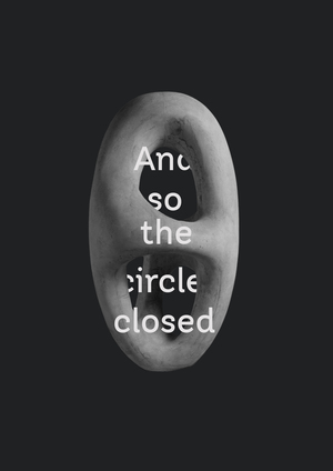 And so the circle closed
