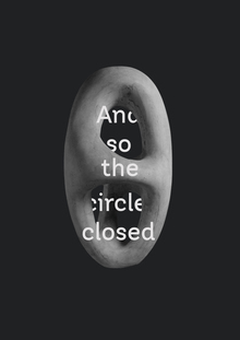 And so&nbsp;the circle closed