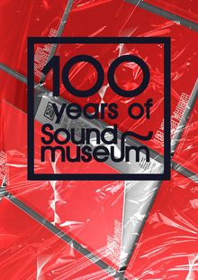 100 years of Sound museum 100 years of Sound museum