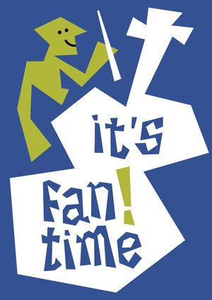 It's Fan Time!
