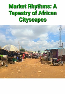 Market Rhythms: A Tapestry of African Cityscapes Market Rhythms: A Tapestry of African Cityscapes