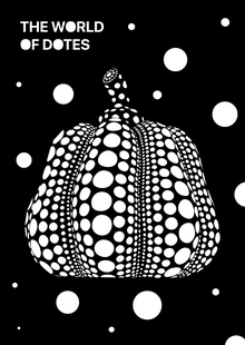 КУСАМА / THE WORLD OF DOTS КУСАМА / THE WORLD OF DOTS